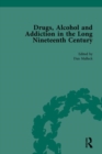 Drugs, Alcohol and Addiction in the Long Nineteenth Century : Volume I - Book