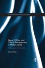 Space, Politics, and Cultural Representation in Modern China : Cartographies of Revolution - Book