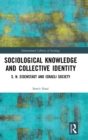 Sociological Knowledge and Collective Identity : S. N. Eisenstadt and Israeli Society - Book