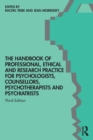 The Handbook of Professional Ethical and Research Practice for Psychologists, Counsellors, Psychotherapists and Psychiatrists - Book