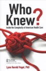 Who Knew? : Inside the Complexity of American Health Care - Book