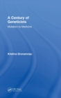 A Century of Geneticists : Mutation to Medicine - Book