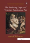 The Enduring Legacy of Venetian Renaissance Art - Book