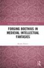 Forging Boethius in Medieval Intellectual Fantasies - Book