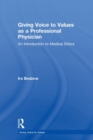 Giving Voice to Values as a Professional Physician : An Introduction to Medical Ethics - Book