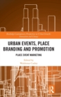 Urban Events, Place Branding and Promotion : Place Event Marketing - Book
