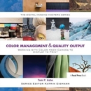 Color Management & Quality Output: Working with Color from Camera to Display to Print : (The Digital Imaging Masters Series) - Book