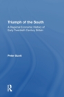 Triumph of the South : A Regional Economic History of Early Twentieth Century Britain - Book