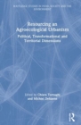 Resourcing an Agroecological Urbanism : Political, Transformational and Territorial Dimensions - Book