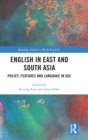 English in East and South Asia : Policy, Features and Language in Use - Book