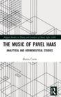 The Music of Pavel Haas : Analytical and Hermeneutical Studies - Book