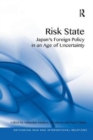 Risk State : Japan's Foreign Policy in an Age of Uncertainty - Book