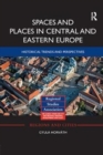 Spaces and Places in Central and Eastern Europe : Historical Trends and Perspectives - Book