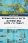 Rethinking Reconciliation and Transitional Justice After Conflict - Book