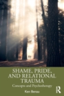 Shame, Pride, and Relational Trauma : Concepts and Psychotherapy - Book