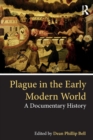 Plague in the Early Modern World : A Documentary History - Book