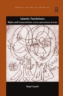 Islamic Feminisms : Rights and Interpretations Across Generations in Iran - Book
