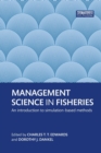 Management Science in Fisheries : An introduction to simulation-based methods - Book