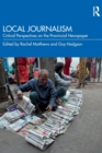 Local Journalism : Critical Perspectives on the Provincial Newspaper - Book