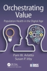 Orchestrating Value : Population Health in the Digital Age - Book