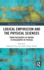Logical Empiricism and the Physical Sciences : From Philosophy of Nature to Philosophy of Physics - Book
