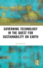 Governing Technology in the Quest for Sustainability on Earth - Book