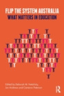 Flip the System Australia : What Matters in Education - Book