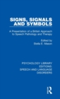 Signs, Signals and Symbols : A Presentation of a British Approach to Speech Pathology and Therapy - Book