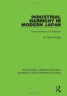Industrial Harmony in Modern Japan : The Invention of a Tradition - Book