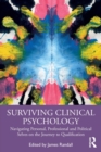 Surviving Clinical Psychology : Navigating Personal, Professional and Political Selves on the Journey to Qualification - Book