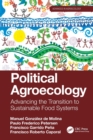 Political Agroecology : Advancing the Transition to Sustainable Food Systems - Book