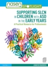 Supporting SLCN in Children with ASD in the Early Years : A Practical Resource for Professionals - Book