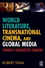 World Literature, Transnational Cinema, and Global Media : Towards a Transartistic Commons - Book