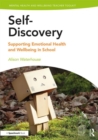 Self-Discovery : Supporting Emotional Health and Wellbeing in School - Book