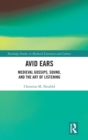 Avid Ears : Medieval Gossips, Sound and the Art of Listening - Book