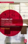 Teaching Life : Our Calling, Our Choices, Our Challenges - Book