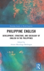 Philippine English : Development, Structure, and Sociology of English in the Philippines - Book
