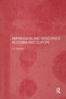 Repression and Resistance in Communist Europe - Book
