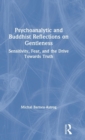 Psychoanalytic and Buddhist Reflections on Gentleness : Sensitivity, Fear and the Drive Towards Truth - Book