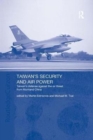 Taiwan's Security and Air Power : Taiwan's Defense Against the Air Threat from Mainland China - Book