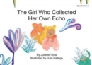 The Girl Who Collected Her Own Echo : A Story about Friendship - Book