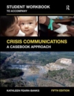 Student Workbook to Accompany Crisis Communications : A Casebook Approach - Book
