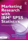 Marketing Research with IBM® SPSS Statistics : A Practical Guide - Book