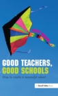 Good Teachers, Good Schools : How to Create a Successful School - Book