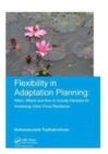 Flexibility in Adaptation Planning : When, Where and How to Include Flexibility for Increasing Urban Flood Resilience - Book
