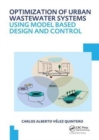 Optimization of Urban Wastewater Systems using Model Based Design and Control : UNESCO-IHE PhD Thesis - Book