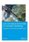 Low-cost space-borne data for inundation modelling: topography, flood extent and water level : UNESCO-IHE PhD Thesis - Book