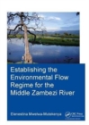 Establishing the Environmental Flow Regime for the Middle Zambezi River - Book