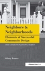 Neighbors and Neighborhoods : Elements of Successful Community Design - Book