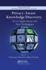Privacy-Aware Knowledge Discovery : Novel Applications and New Techniques - Book
